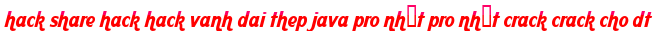 hack share hack hack vanh dai thep java pro nhất pro nhất crack crack cho dt moi